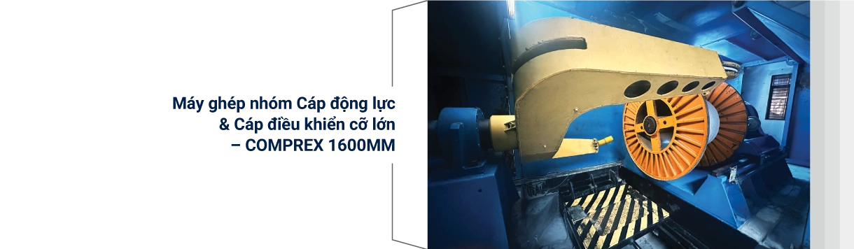 Máy ghép nhóm cáp động lực cáp điều khiển cỡ lớn Comprex 1600mm tại Ngoc Lan Cable