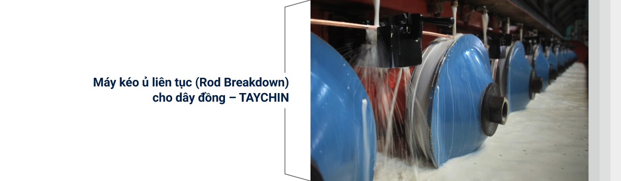 Bên trong máy kéo ủ liên tục Rod Breakdown cho dây đồng được sử dụng tại Ngoc Lan Cable