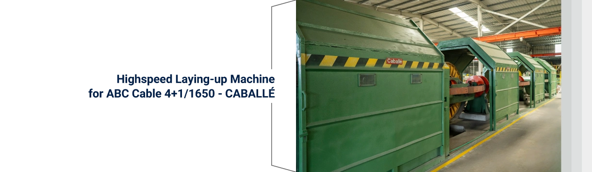 Highspeed Laying Up Machine For ABC Cable 4+1/1650 - Caballe
